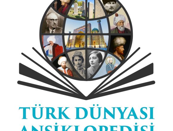 türk dünyası ansiklopedisi “Encyclopedia of the Turkish World” Prepared by Atatürk Research Center Now Available